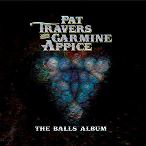 Pat Travers & Carmine Appice - The Balls Album (CD)