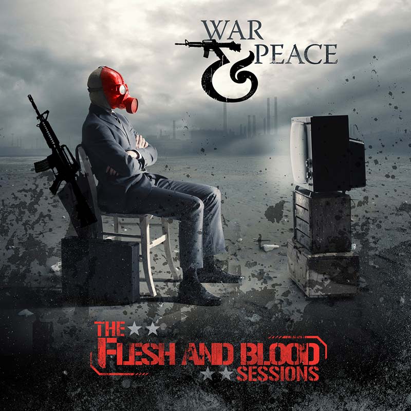 War & Peace - The Flesh & Blood Sessions
