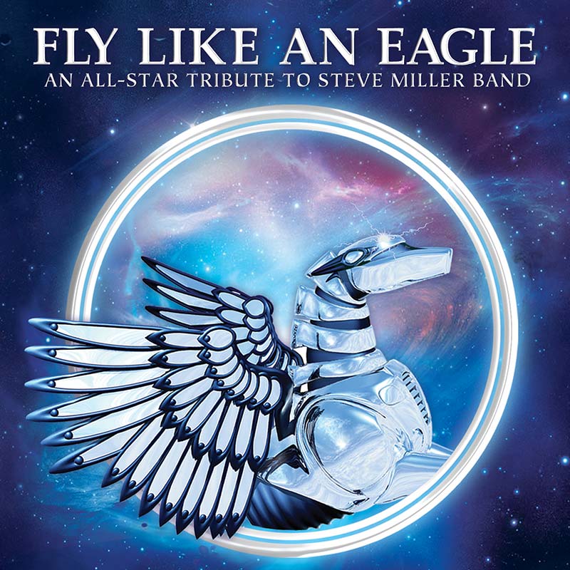 Fly Like An Eagle - An All-Star Tribute To Steve Miller Band