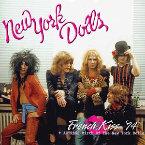 New York Dolls - French Kiss ‘74 + Actress - Birth Of The New York Dolls