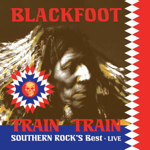 Blackfoot - Train Train - Southern Rock’s Best Live