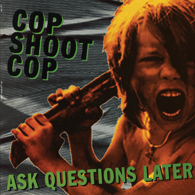 Cop Shoot Cop - Ask Questions Later (Limited Edition Green LP)