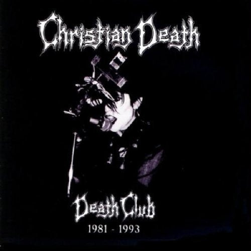 Christian Death - Death Club - 81-93