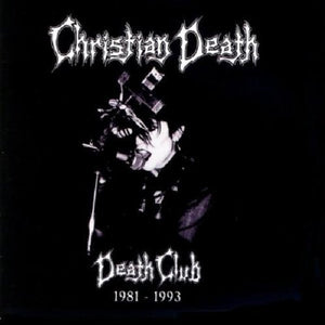 Christian Death - Death Club - 81-93