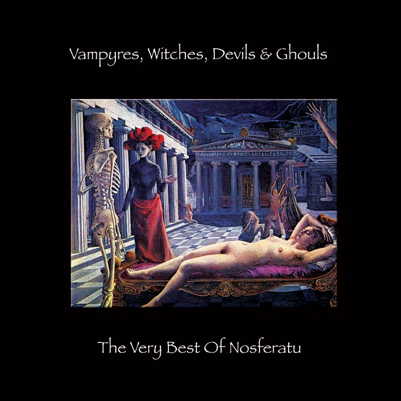 Nosferatu - Vampyres, Witches, Devils & Ghouls