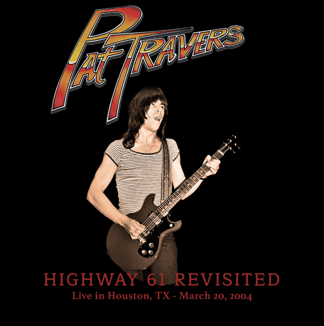 Guitar Legend Pat Travers Takes A Trip Down Dylan’s Highway 61 While Bluesed Out In Houston