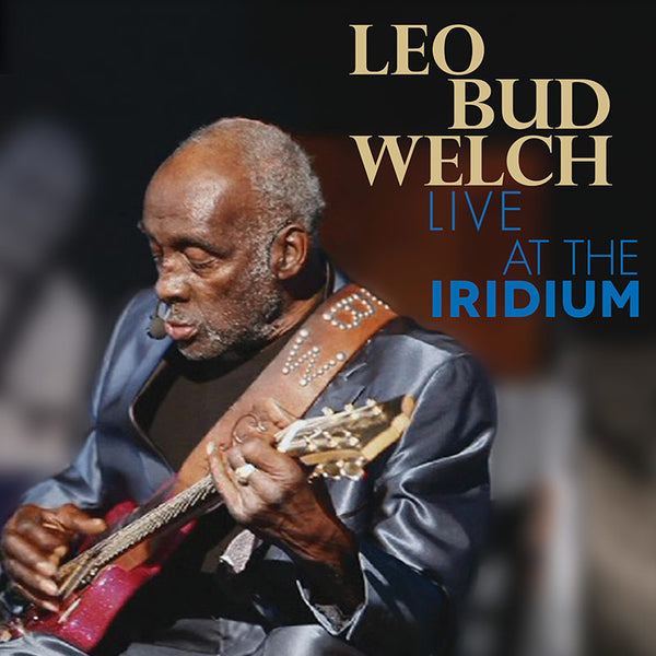 Leo Bud Welch - Live At The Iridium (CD + DVD) - Cleopatra Records