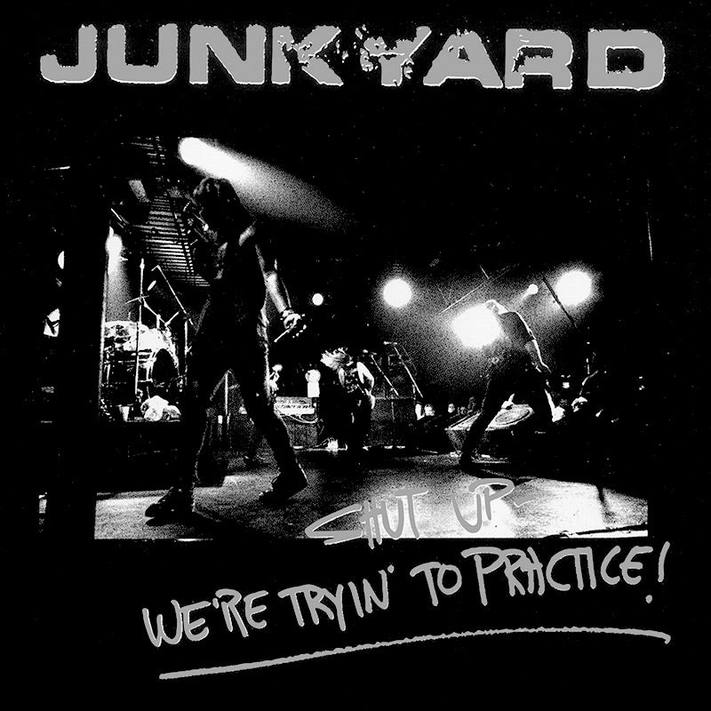 Junkyard - Shut Up - We're Tryin' To Practice! (CD) - Cleopatra Records