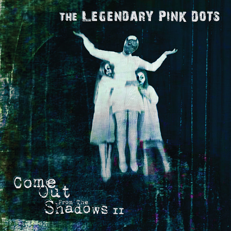 The Legendary Pink Dots - Come Out From The Shadows II (CD) - Cleopatra Records