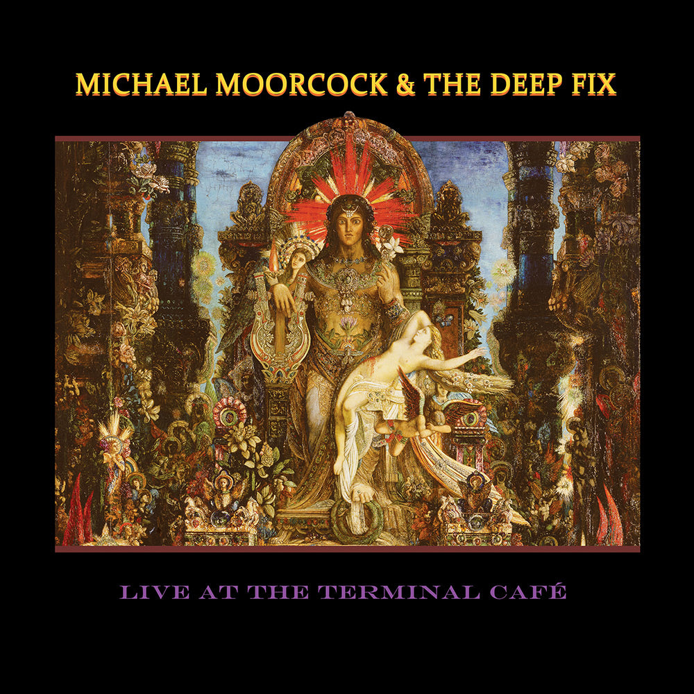 Michael Moorcock & The Deep Fix - Live At The Terminal Café (CD) - Cleopatra Records