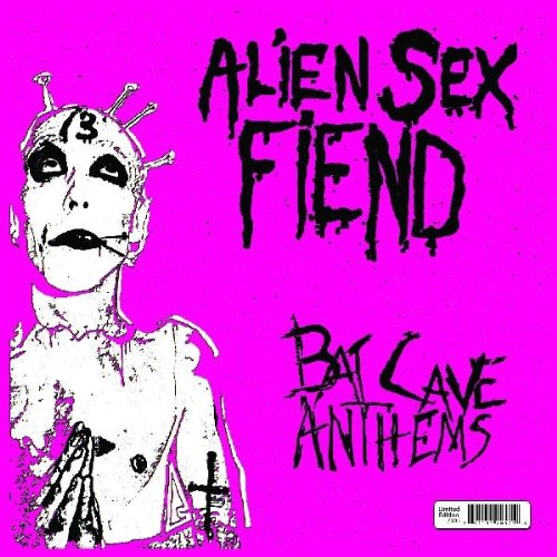 Alien Sex Fiend - Bat Cave Anthems 300 made numbered includes Sticker & pin  (Black Vinyl LP)