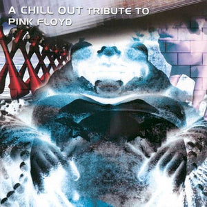 A Chill Out Tribute To Pink Floyd (CD) - Cleopatra Records