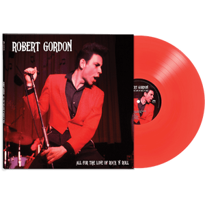 Robert Gordon - All for the Love of Rock N' Roll (Red Vinyl) - Cleopatra Records