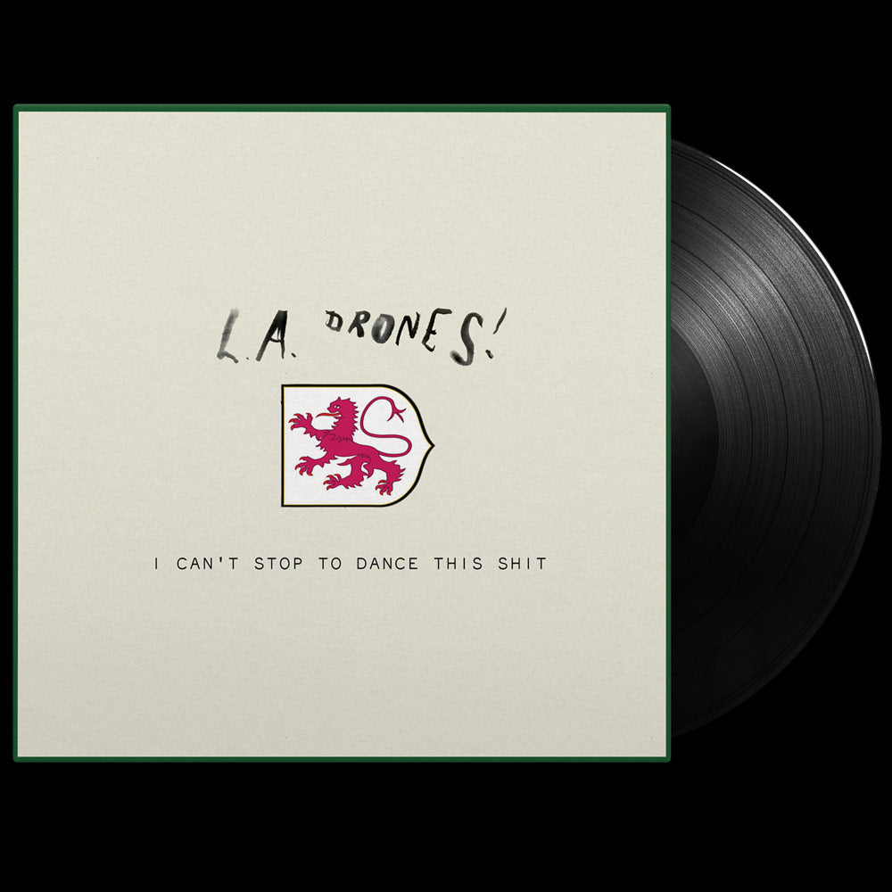 L.A. Drones! - I Can't Stop To Dance This Shit (Limited Edition Black Vinyl)