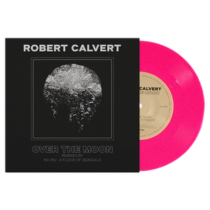 Robert Calvert - Over the Moon (Limited Edition Colored 7" Vinyl) - Cleopatra Records