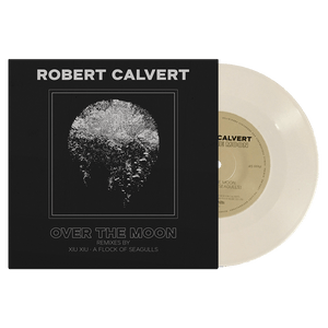 Robert Calvert - Over the Moon (Limited Edition Colored 7" Vinyl) - Cleopatra Records