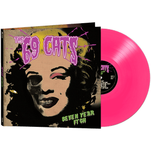 The 69 Cats - Seven Year Itch (Limited Edition Pink Vinyl The 69 Cats - Seven Year Itch (Limited Edition Pink Vinyl