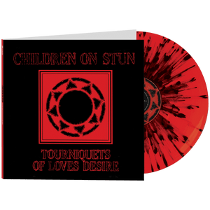 Children On Stun - Tourniquets Of Love's Desire (Limited Edition Red Splatter Vinyl) - Cleopatra Records