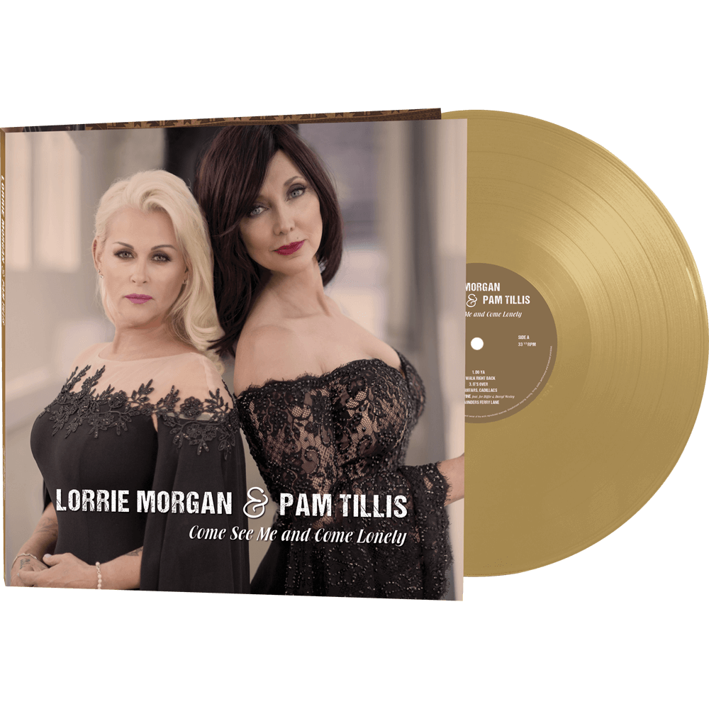 Lorrie Morgan & Pam Tillis - Come See Me and Come Lonely (Limited Edition Gold Vinyl)