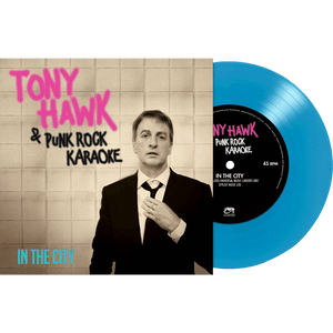 Tony Hawk & Punk Rock Karaoke - In The City (Colored 7" Vinyl) - Cleopatra Records