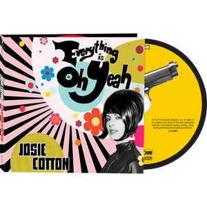 Josie Cotton - Everything Is Oh Yeah (CD Digipak) - Cleopatra Records