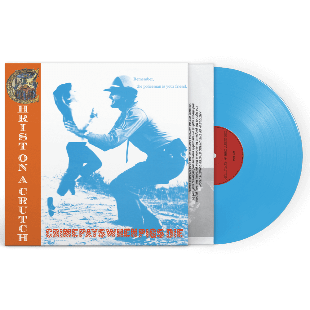 Christ On A Crutch - Crime Pays When Pigs Die (Blue Vinyl) - Cleopatra Records