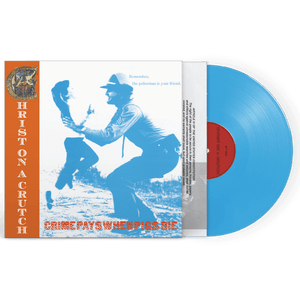 Christ On A Crutch - Crime Pays When Pigs Die (Blue Vinyl) - Cleopatra Records