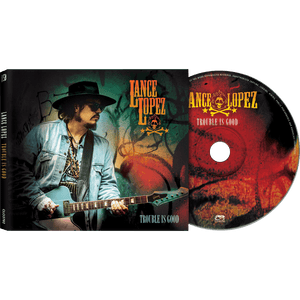 Lance Lopez – Trouble Is Good (CD)