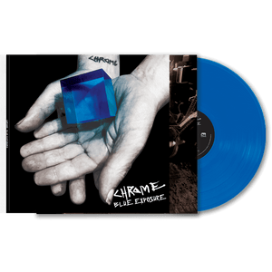 Chrome - Blue Exposure (Blue Vinyl)