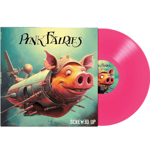Pink Fairies – Screwed Up (Pink Vinyl)
