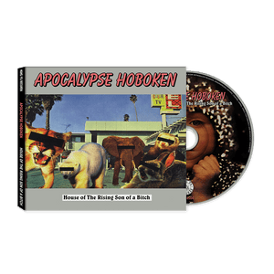 Apocalypse Hoboken – House of The Rising Son of a Bitch (CD)