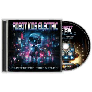 Robot Kids Electric - ElectroPop Chronicles (CD) - Cleopatra Records