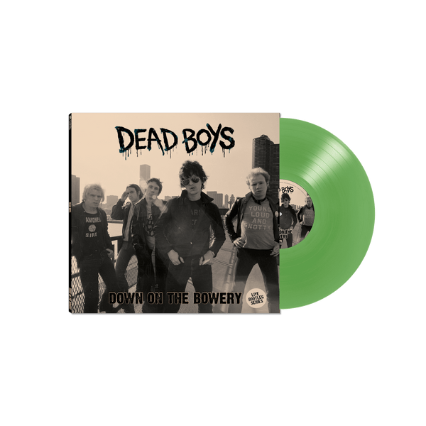 Dead Boys - Down On The Bowery (Green Vinyl LP) - Cleopatra Records