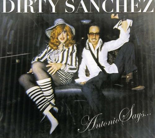 Dirty Sanchez - Antonio Says...  (CD) - Cleopatra Records