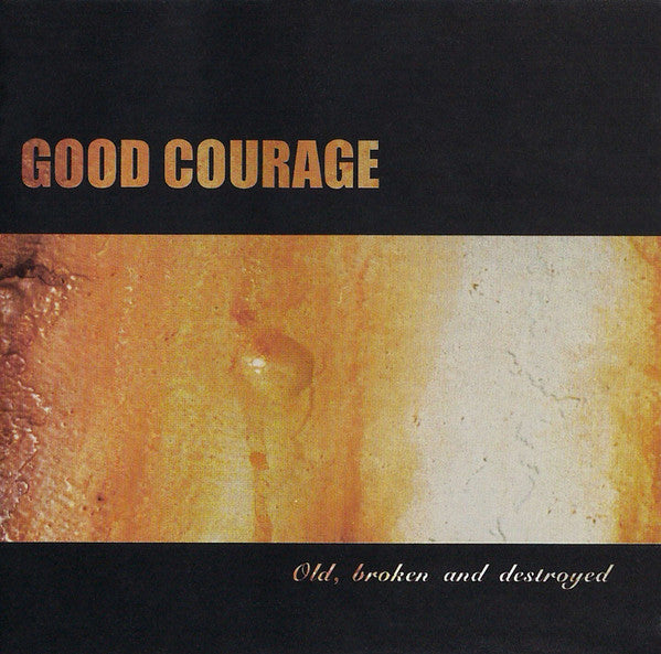 Good Courage - Old, Broken and Destroyed (CD)