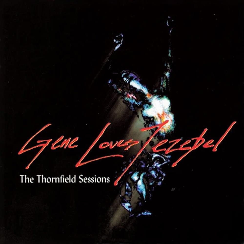 Gene Loves Jezebel - The Thornfield Sessions (CD)