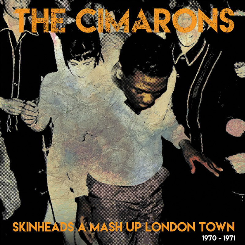 The Cimarons - Skinheads A Mash Up London Town 1970-1971