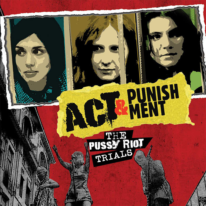 Act & Punishment - The P*ssy Riot Trials (DVD) - Cleopatra Records