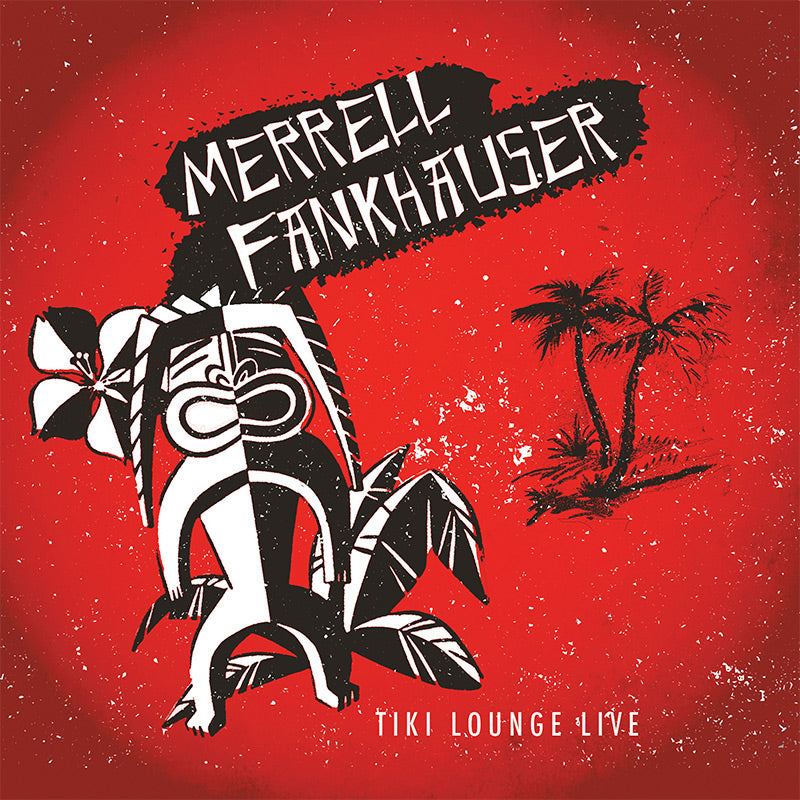 Merrell Fankhauser - Tiki Lounge Live (CD) - Cleopatra Records