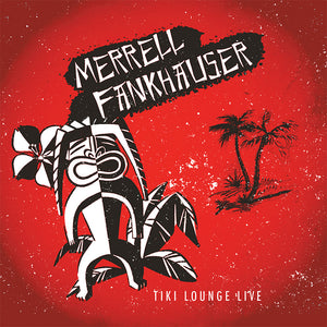 Merrell Fankhauser - Tiki Lounge Live (CD) - Cleopatra Records