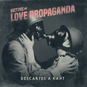Descartes a Kant - Victims of Love Propaganda (CD)