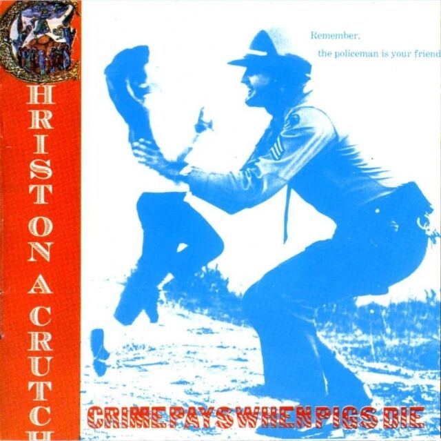 Christ On A Crutch - Crime Pays When Pigs Die (CD) - Cleopatra Records