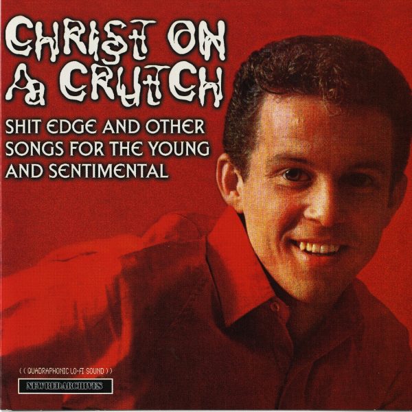 Christ On A Crutch - Shit Edge & Other Songs For The Young & Sentimental