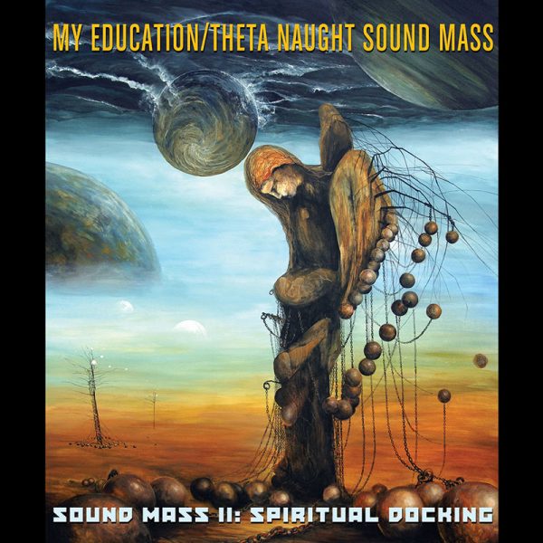 My Education / Theta Naught - Sound Mass II: Spiritual Docking (CD)